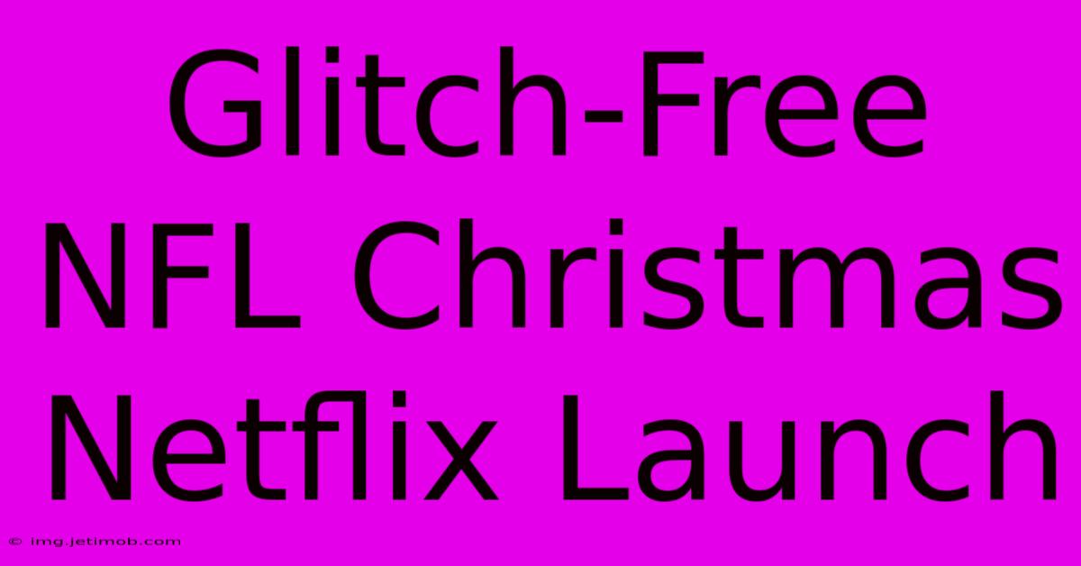 Glitch-Free NFL Christmas Netflix Launch