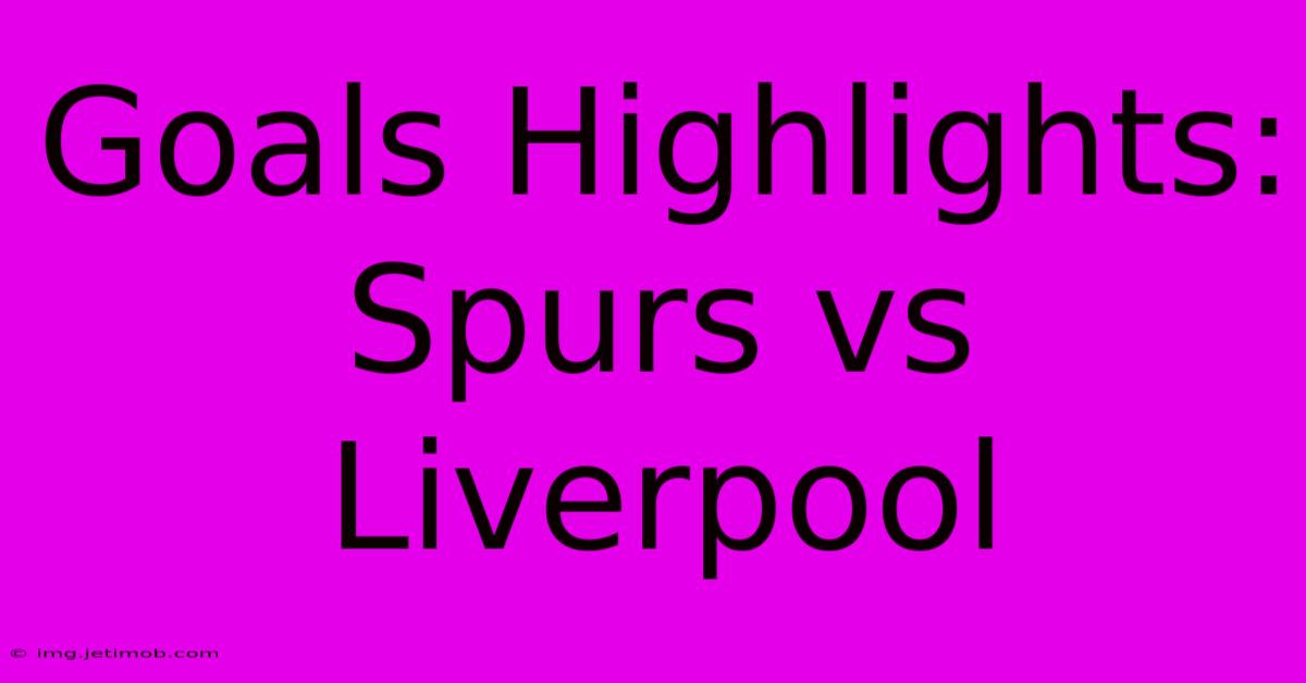 Goals Highlights: Spurs Vs Liverpool