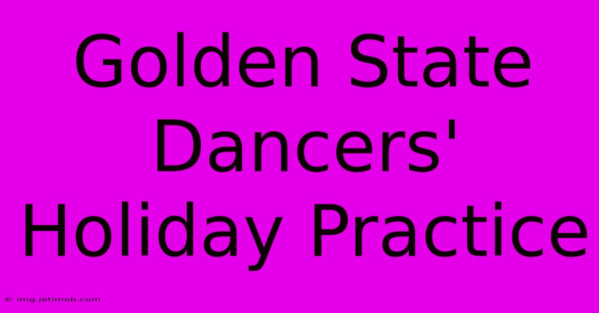 Golden State Dancers' Holiday Practice