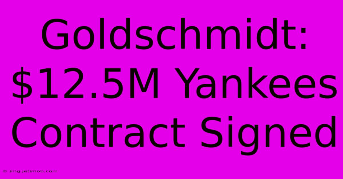 Goldschmidt: $12.5M Yankees Contract Signed