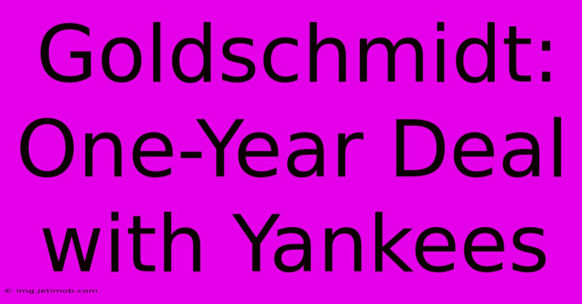 Goldschmidt: One-Year Deal With Yankees