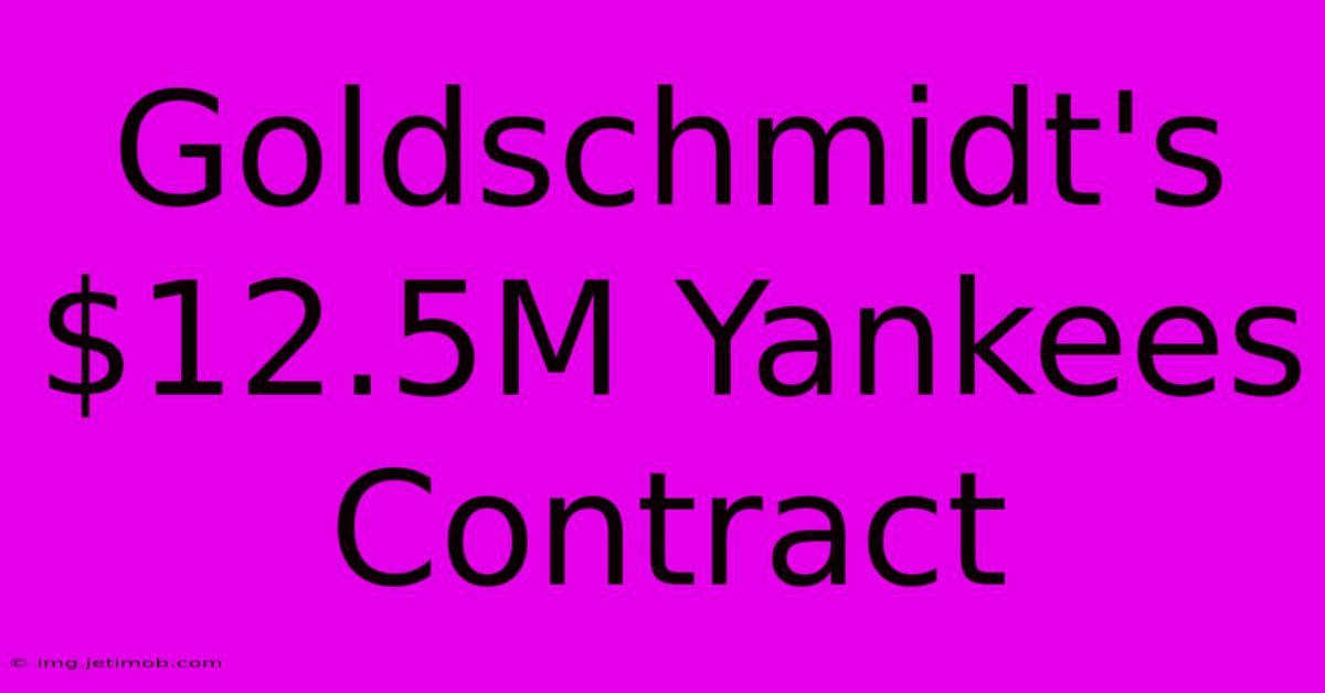 Goldschmidt's $12.5M Yankees Contract