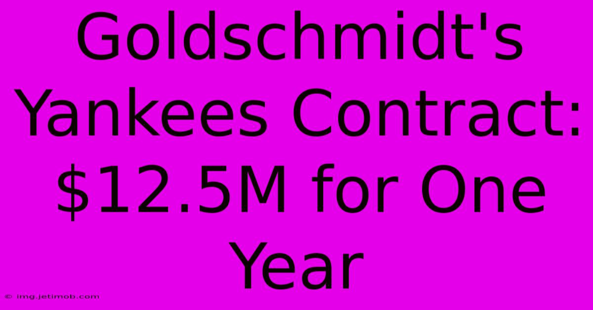 Goldschmidt's Yankees Contract: $12.5M For One Year