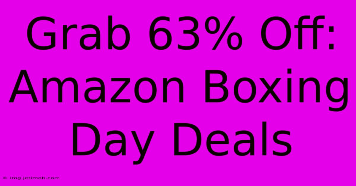 Grab 63% Off: Amazon Boxing Day Deals