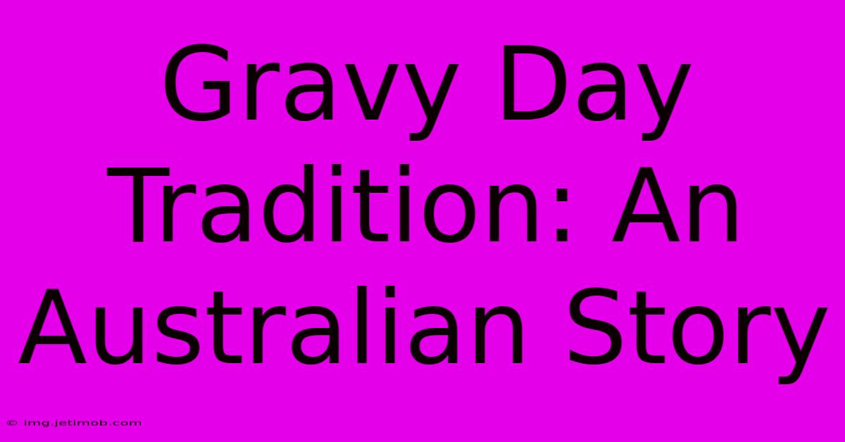 Gravy Day Tradition: An Australian Story