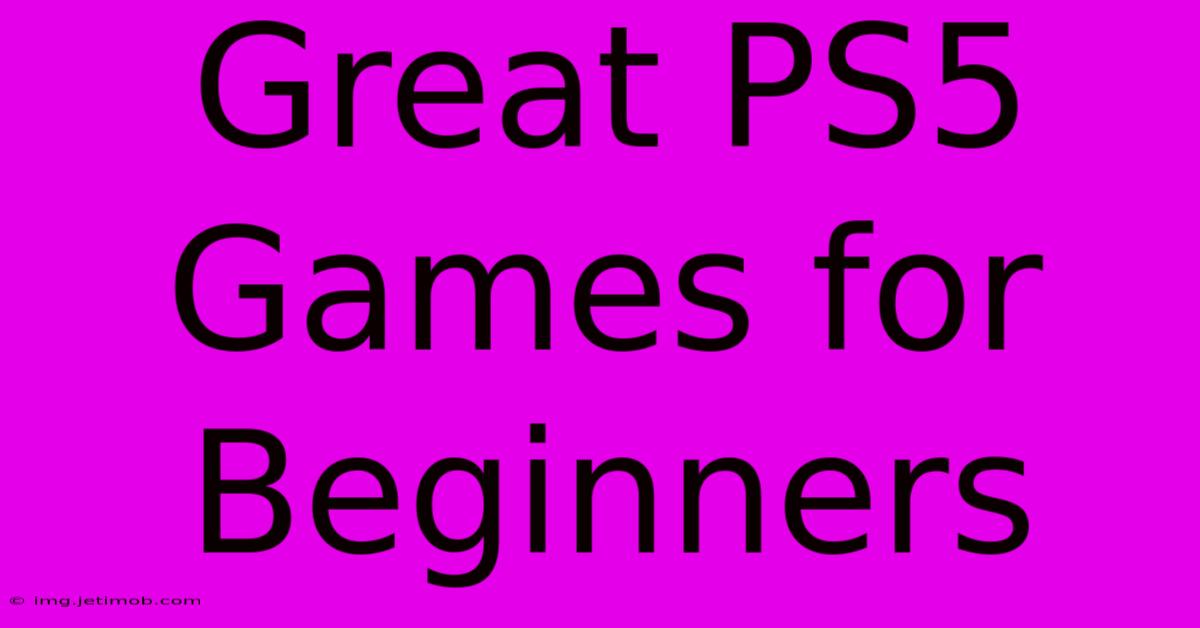 Great PS5 Games For Beginners