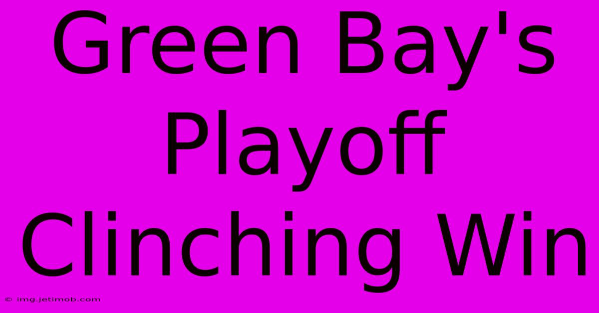 Green Bay's Playoff Clinching Win