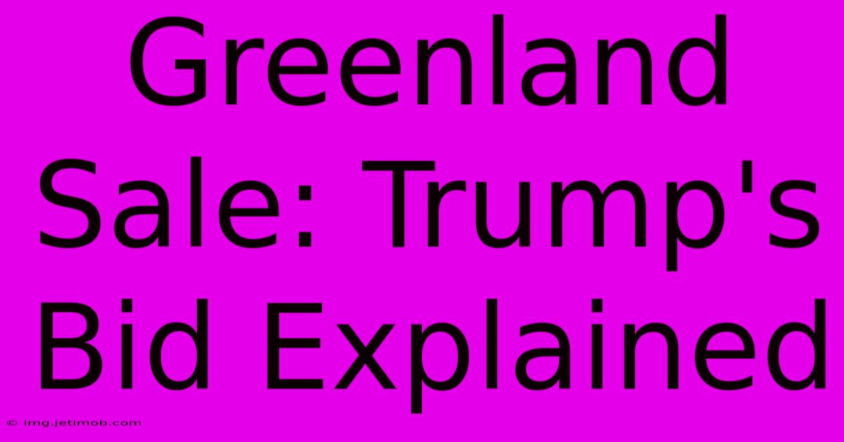 Greenland Sale: Trump's Bid Explained