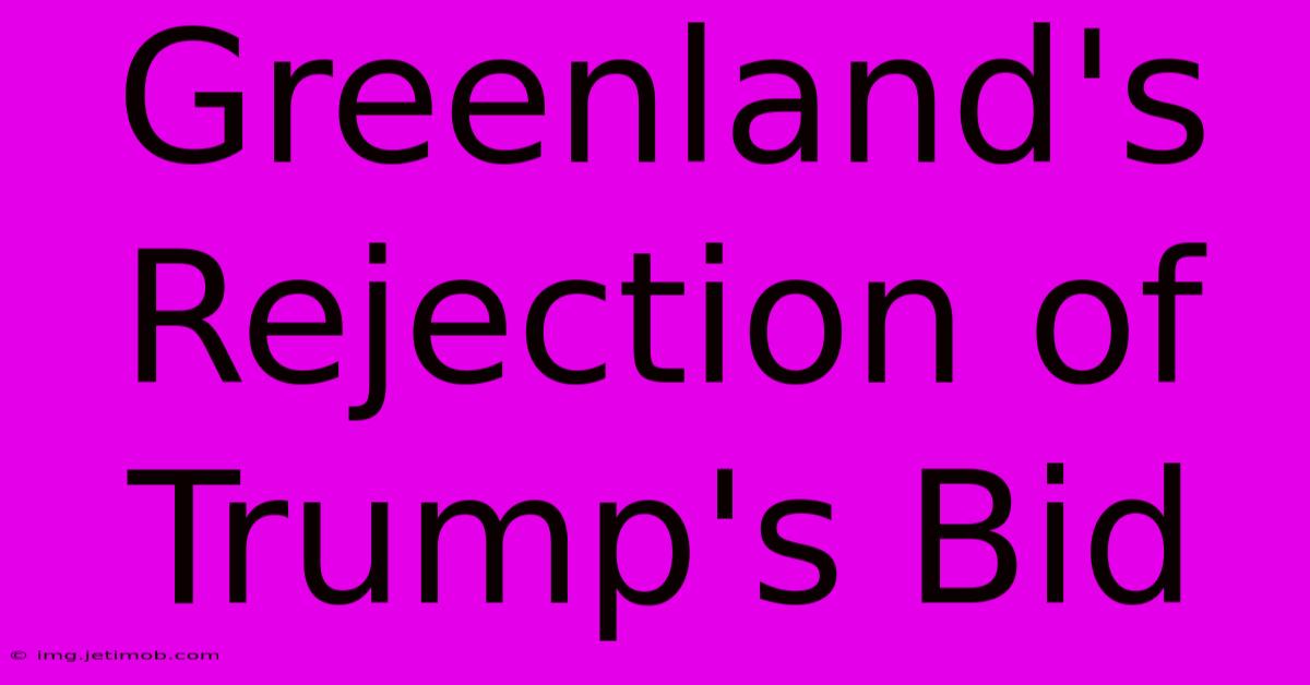 Greenland's Rejection Of Trump's Bid