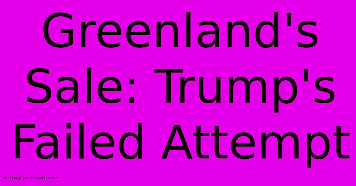 Greenland's Sale: Trump's Failed Attempt