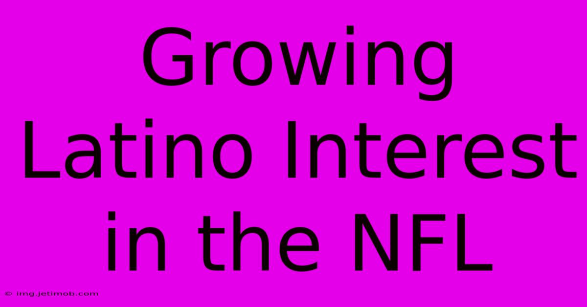 Growing Latino Interest In The NFL