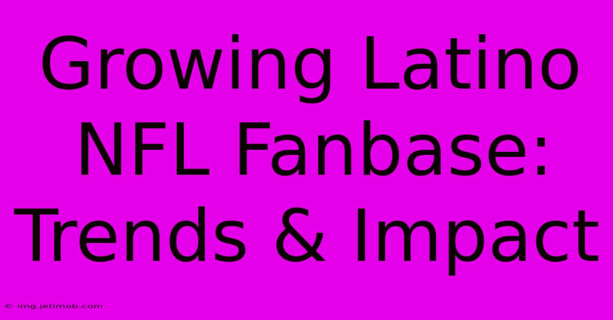 Growing Latino NFL Fanbase: Trends & Impact