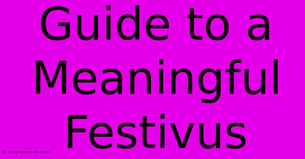 Guide To A Meaningful Festivus