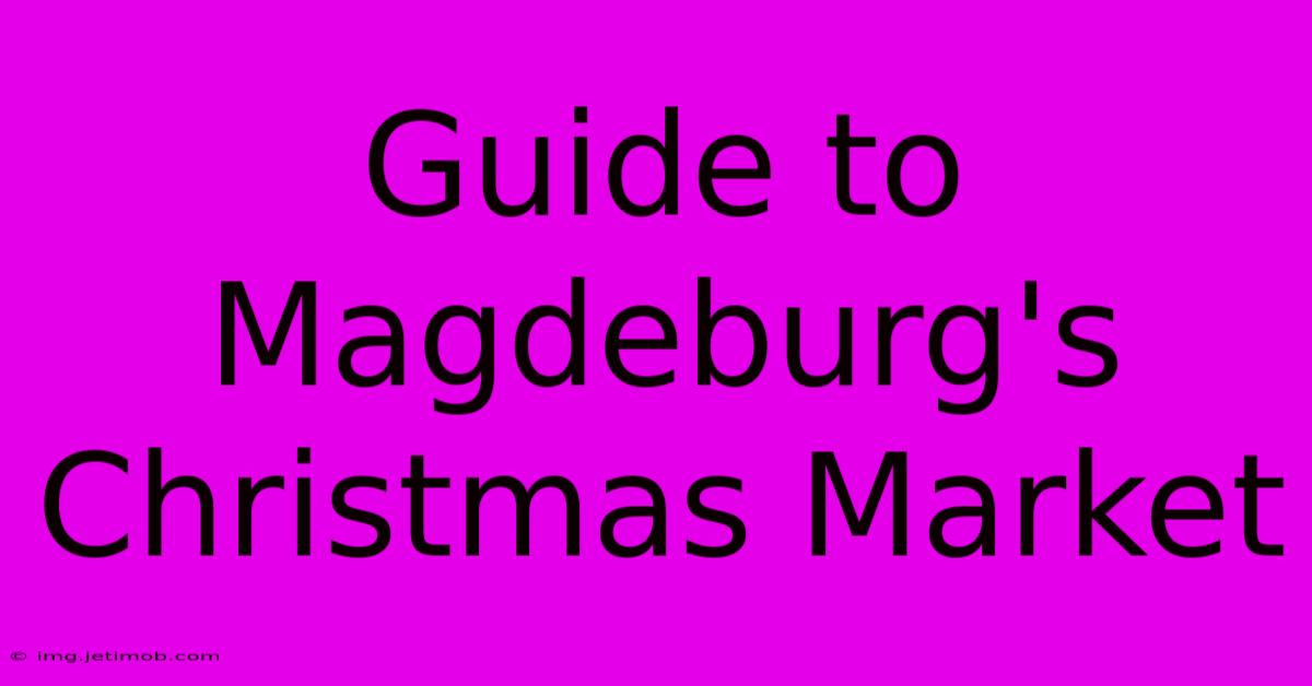 Guide To Magdeburg's Christmas Market