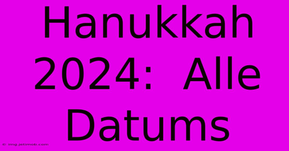 Hanukkah 2024:  Alle Datums