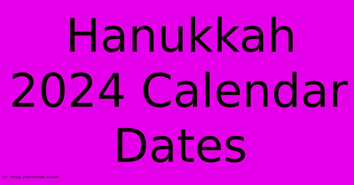 Hanukkah 2024 Calendar Dates