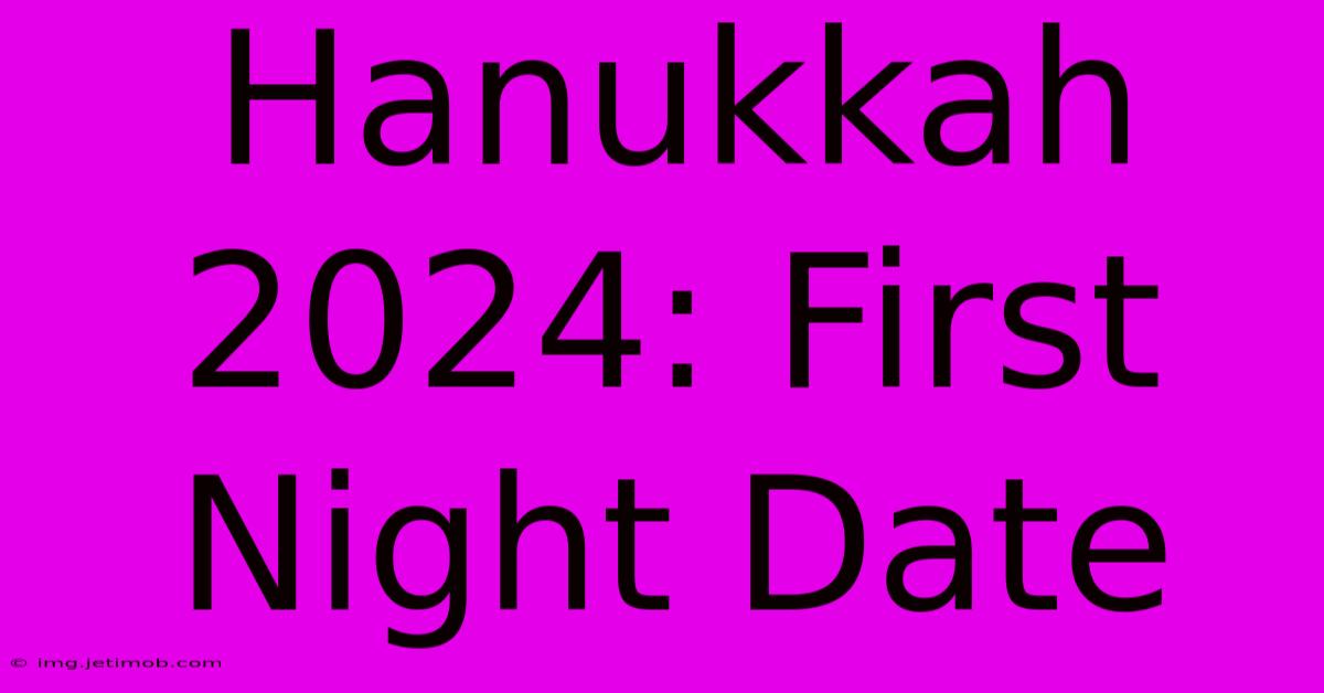 Hanukkah 2024: First Night Date