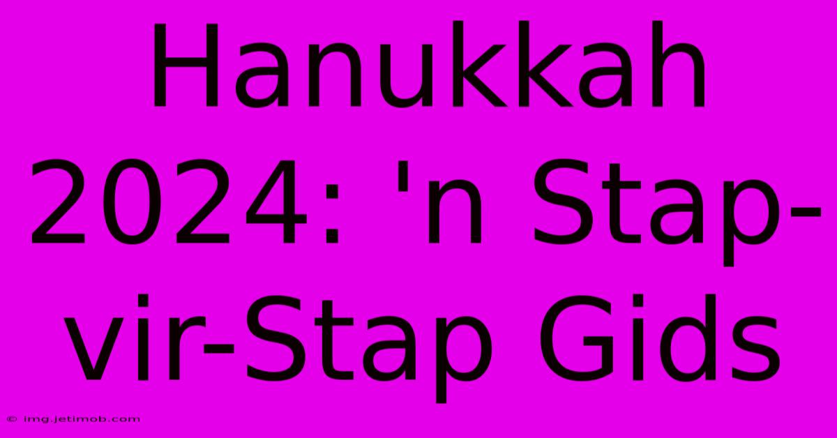 Hanukkah 2024: 'n Stap-vir-Stap Gids