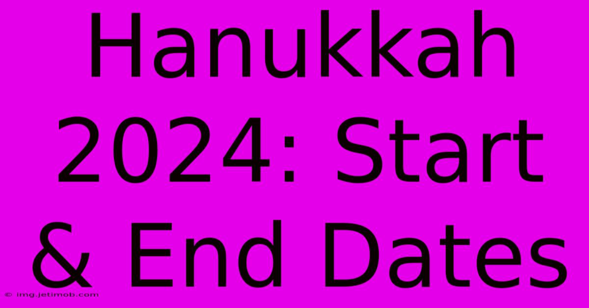 Hanukkah 2024: Start & End Dates