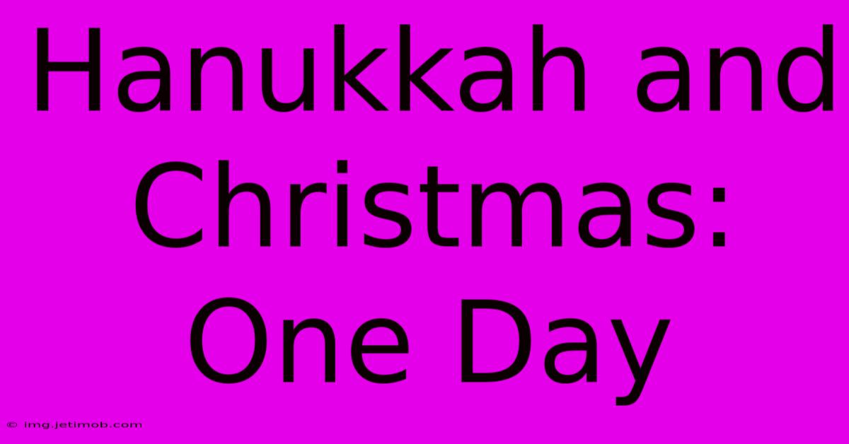 Hanukkah And Christmas: One Day