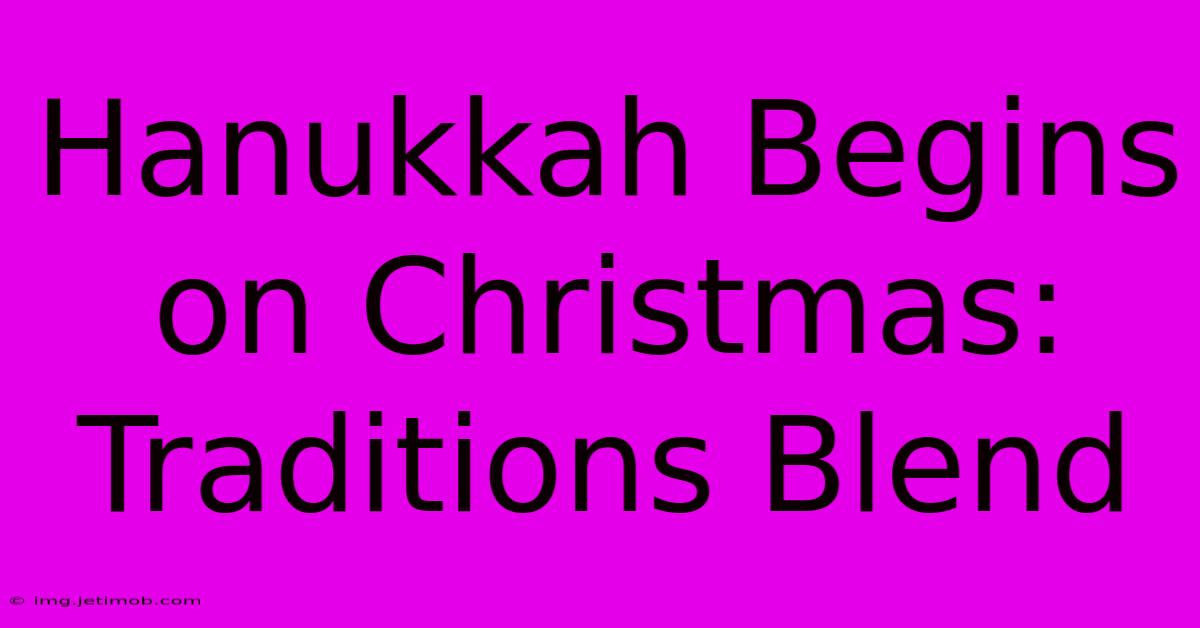 Hanukkah Begins On Christmas: Traditions Blend