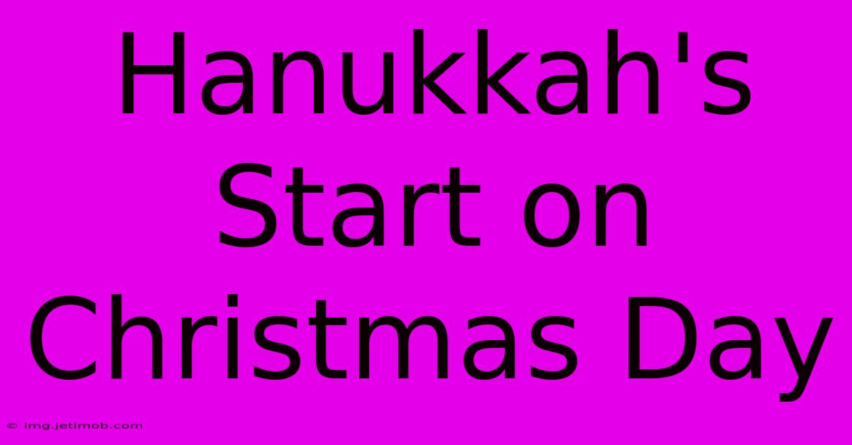 Hanukkah's Start On Christmas Day