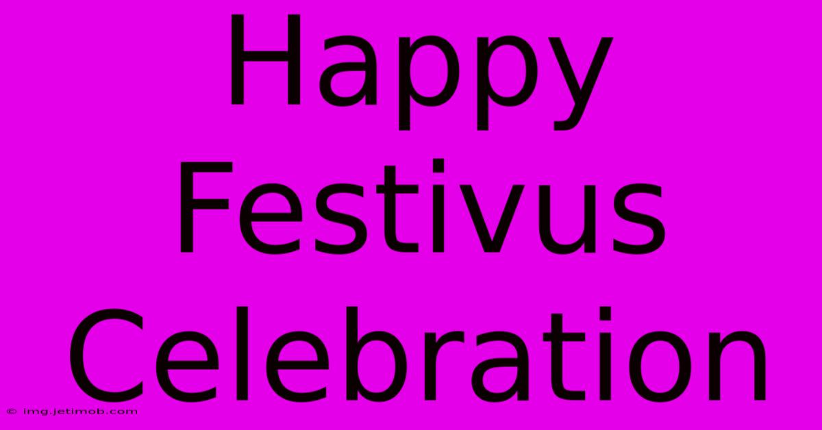 Happy Festivus Celebration