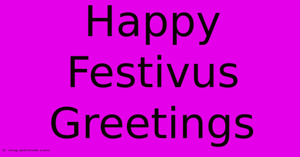 Happy Festivus Greetings