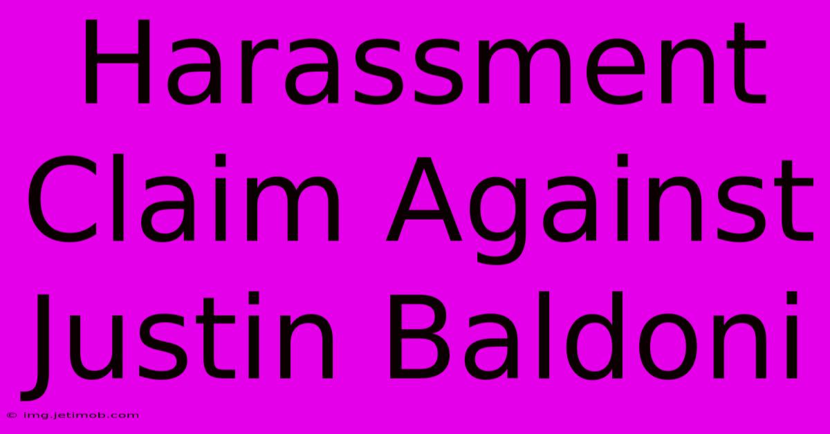 Harassment Claim Against Justin Baldoni