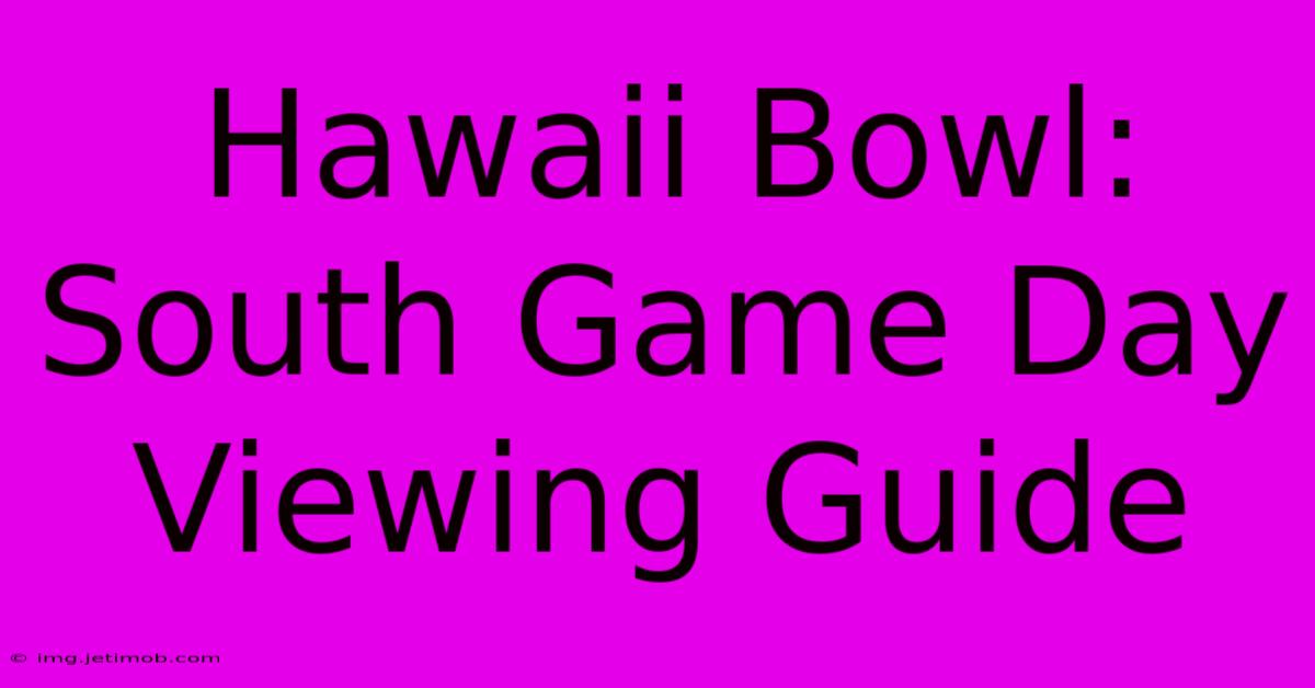 Hawaii Bowl: South Game Day Viewing Guide