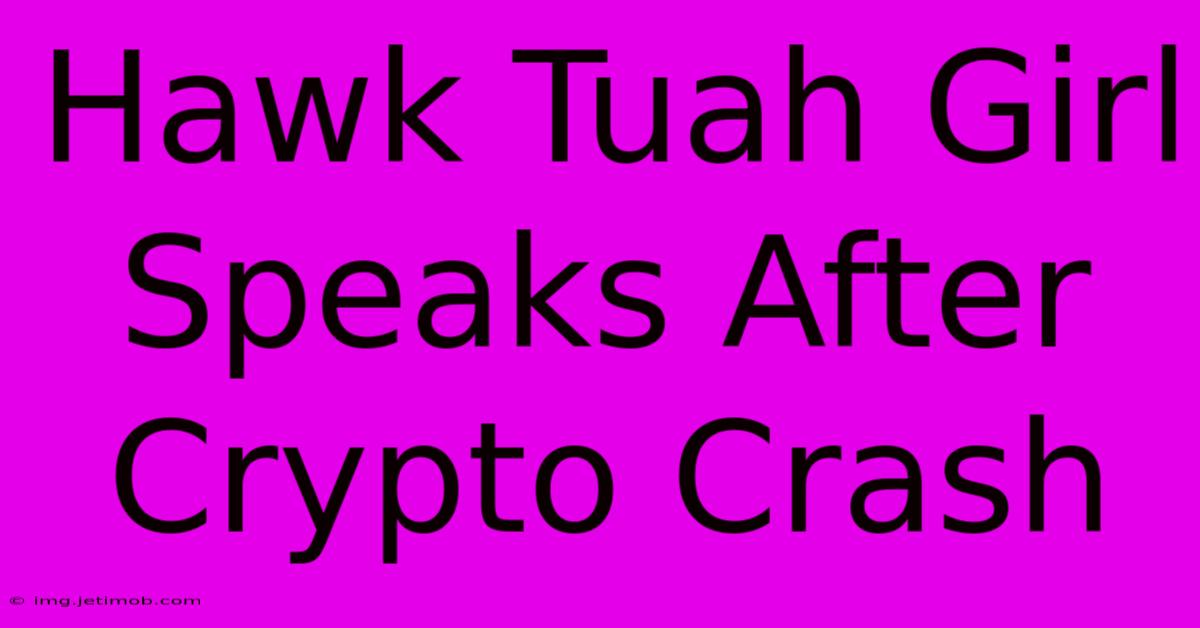 Hawk Tuah Girl Speaks After Crypto Crash