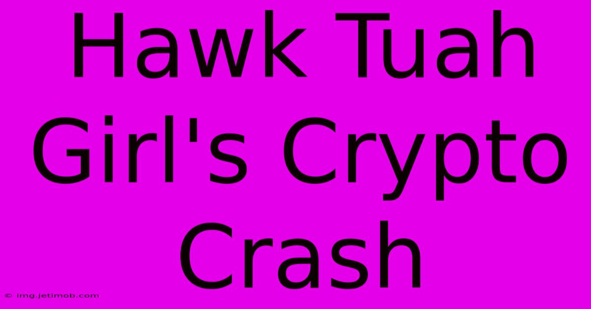 Hawk Tuah Girl's Crypto Crash