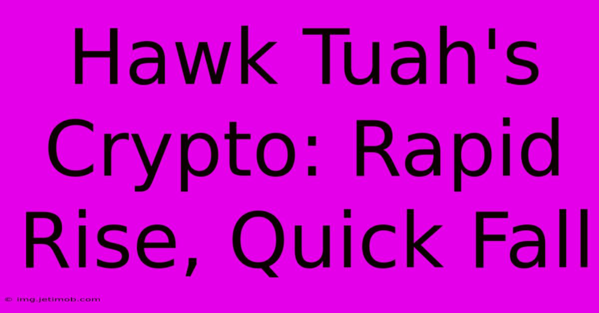 Hawk Tuah's Crypto: Rapid Rise, Quick Fall