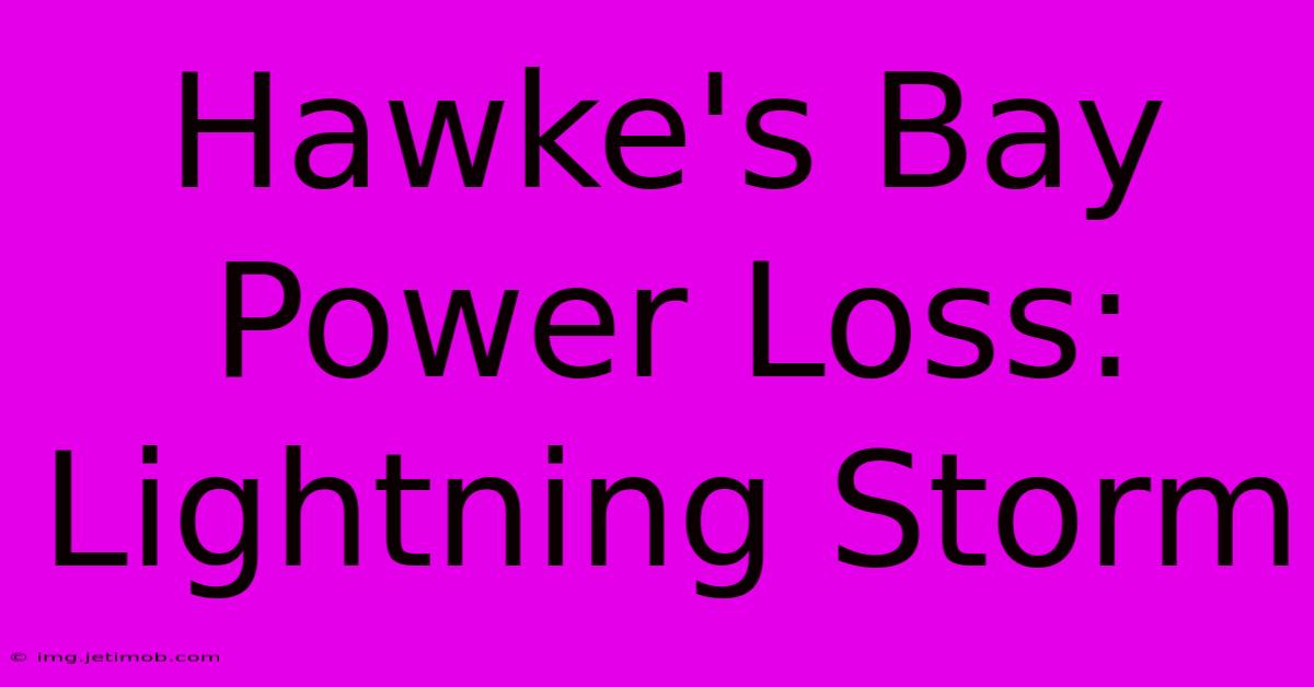 Hawke's Bay Power Loss: Lightning Storm