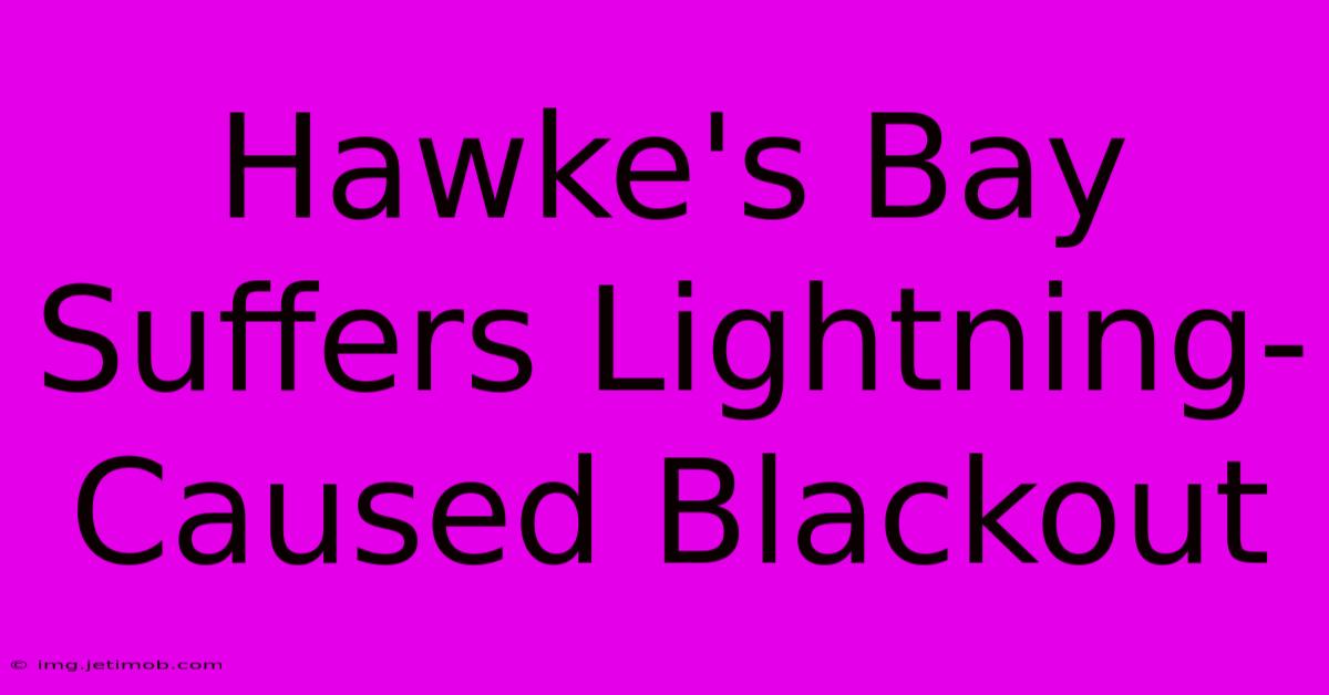 Hawke's Bay Suffers Lightning-Caused Blackout