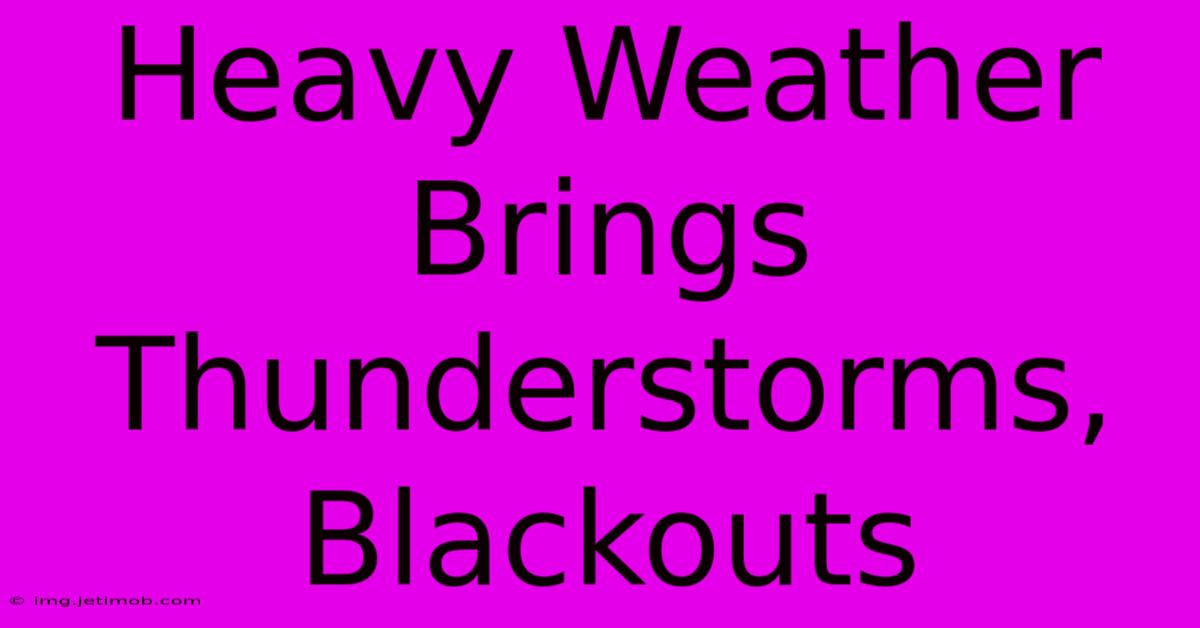 Heavy Weather Brings Thunderstorms, Blackouts