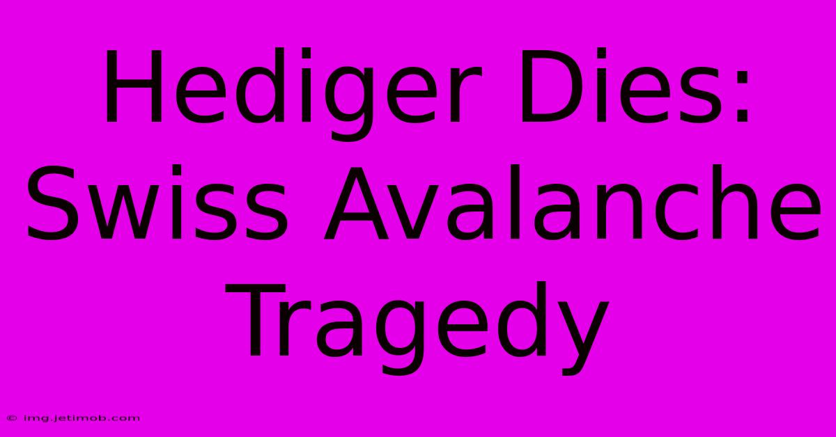 Hediger Dies: Swiss Avalanche Tragedy