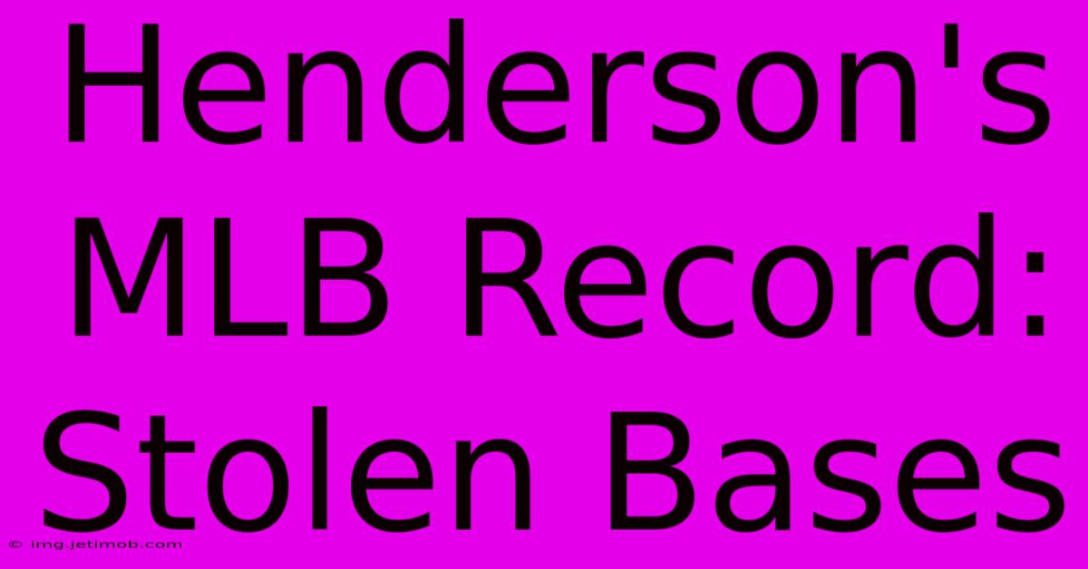 Henderson's MLB Record: Stolen Bases