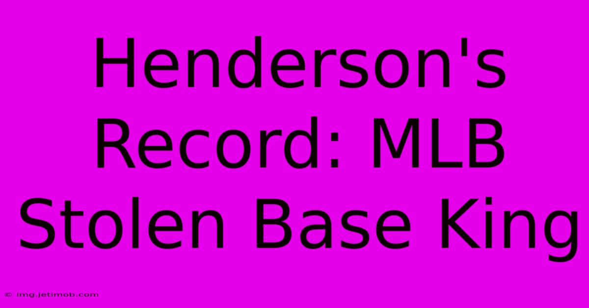 Henderson's Record: MLB Stolen Base King