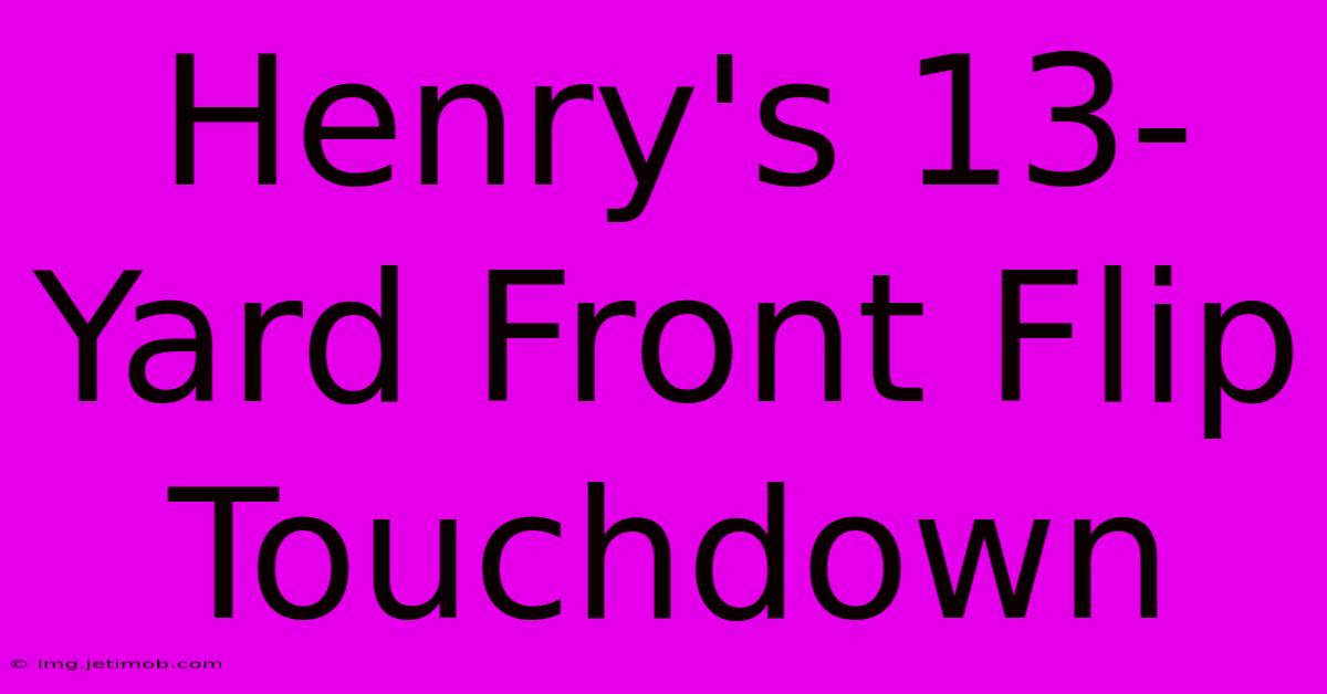 Henry's 13-Yard Front Flip Touchdown