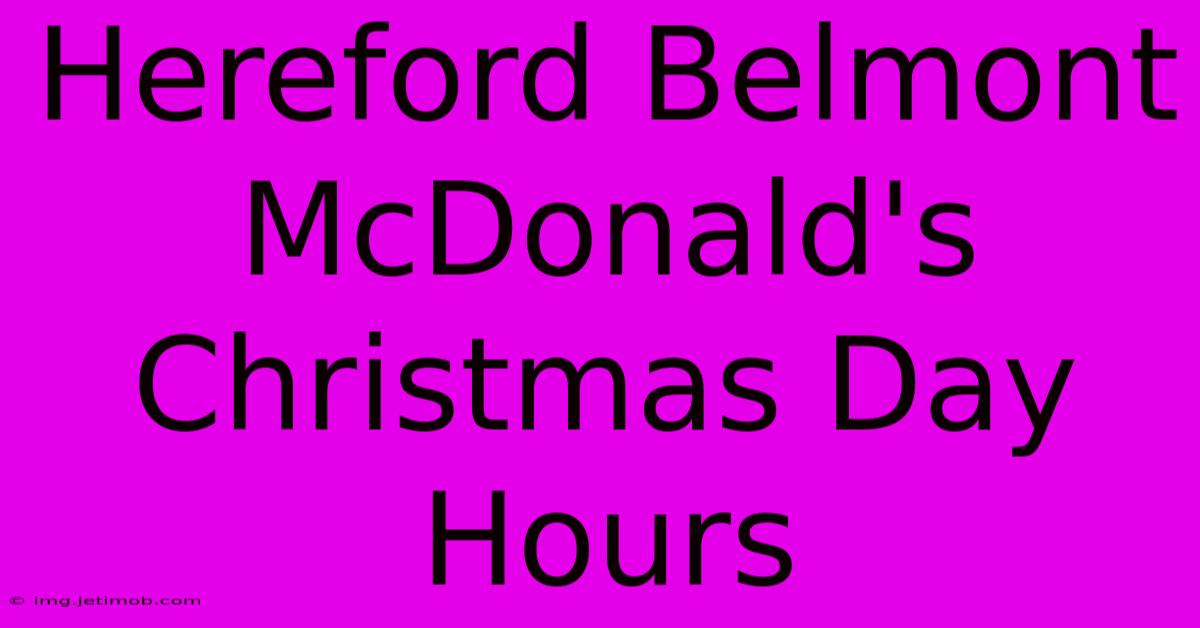 Hereford Belmont McDonald's Christmas Day Hours