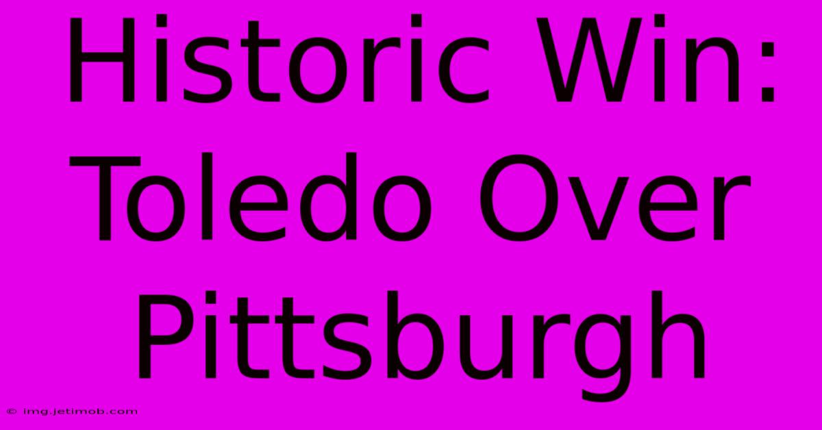 Historic Win: Toledo Over Pittsburgh