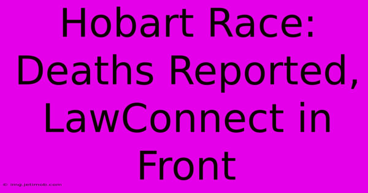 Hobart Race: Deaths Reported, LawConnect In Front