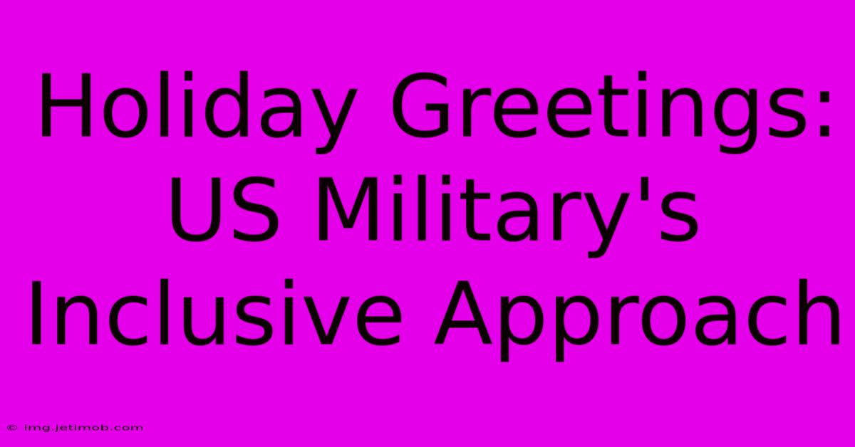 Holiday Greetings: US Military's Inclusive Approach