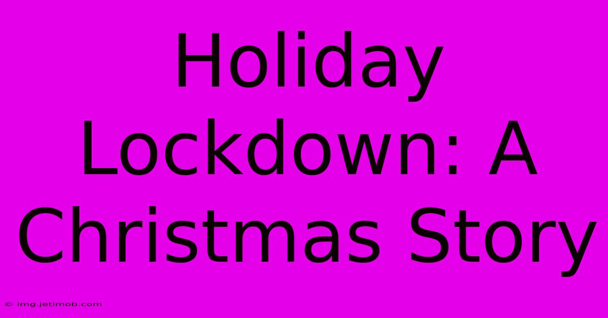 Holiday Lockdown: A Christmas Story