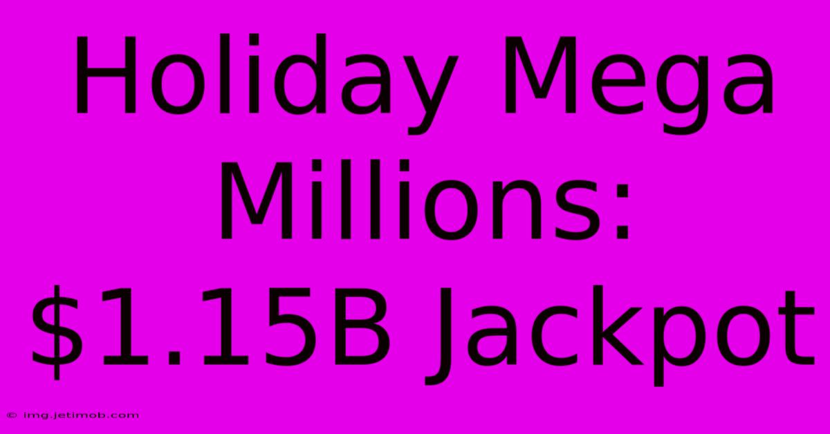 Holiday Mega Millions: $1.15B Jackpot