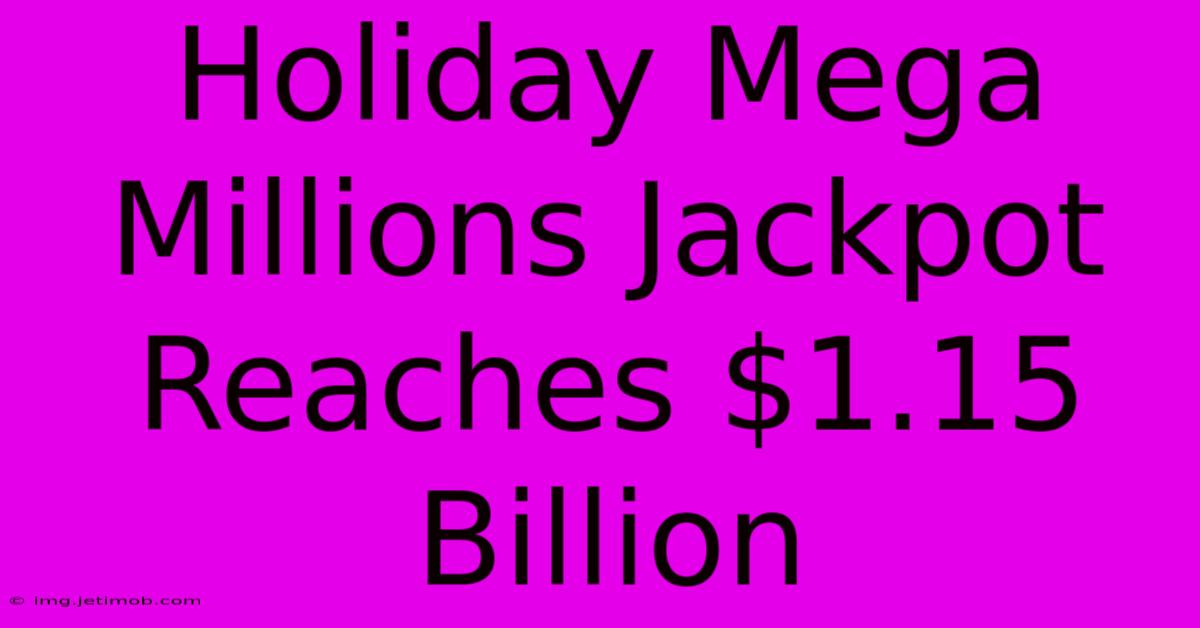 Holiday Mega Millions Jackpot Reaches $1.15 Billion