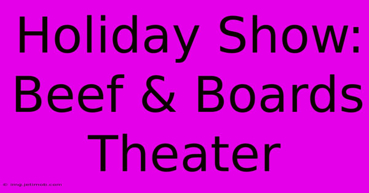 Holiday Show: Beef & Boards Theater