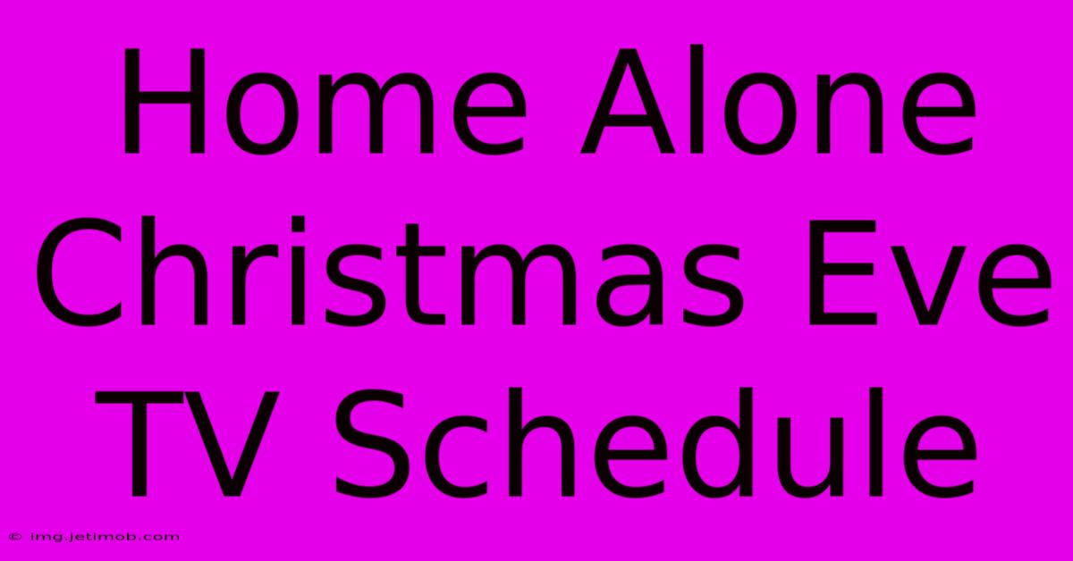 Home Alone Christmas Eve TV Schedule