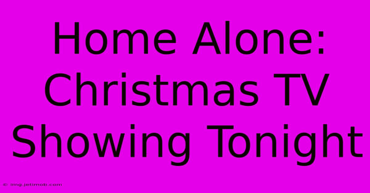 Home Alone: Christmas TV Showing Tonight